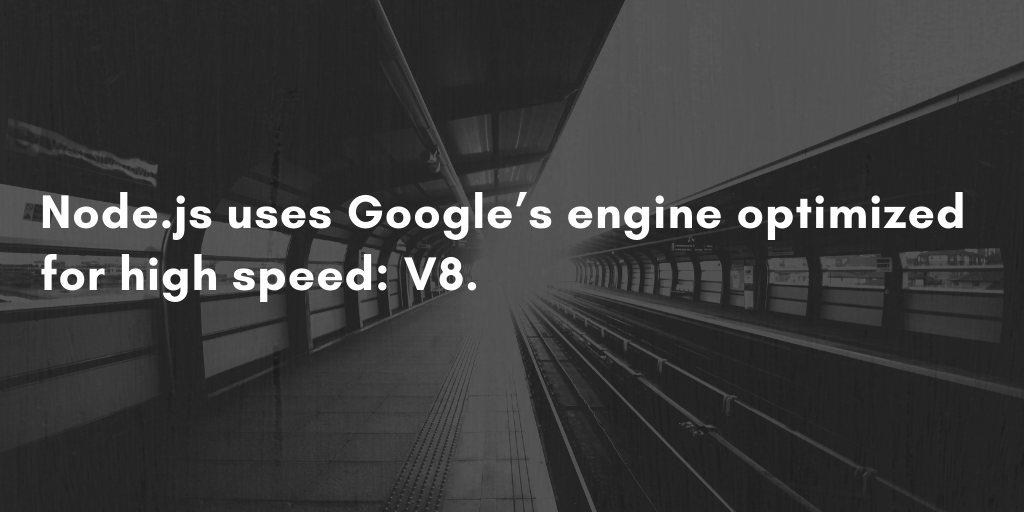 Why Use NodeJS with React? Because Node.js Uses Google’s engine optimized for high speed